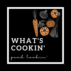 What’s Cookin’ Good Lookin 