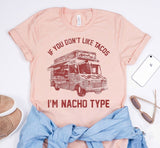 If You Don't Like Tacos I'm Nacho Type T-shirt