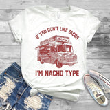 If You Don't Like Tacos I'm Nacho Type T-shirt